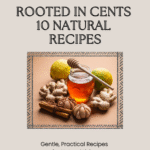 Rooted in Cents, 10 natural recipes